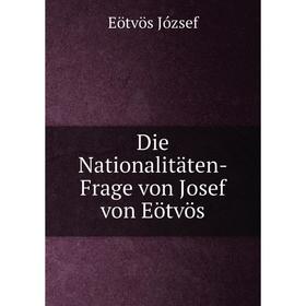 

Книга Die Nationalitäten-Frage von Josef von Eötvös. Eötvös József