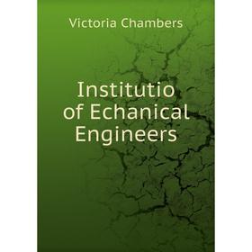 

Книга Institutio of Echanical Engineers. Victoria Chambers