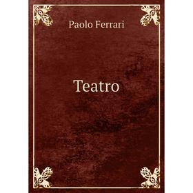 

Книга Teatro. Paolo Ferrari