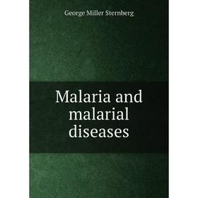 

Книга Malaria and malarial diseases