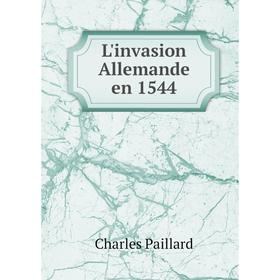 

Книга L'invasion Allemande en 1544