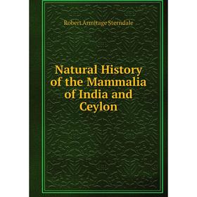 

Книга Natural History of the Mammalia of India and Ceylon