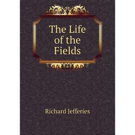

Книга The Life of the Fields. Richard Jefferies