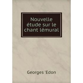 

Книга Nouvelle étude sur le chant lémural