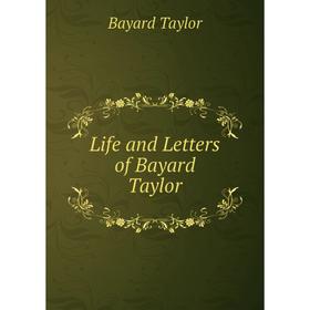 

Книга Life and Letters of Bayard Taylor