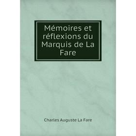 

Книга Mémoires et réflexions du Marquis de La Fare