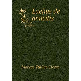 

Книга Laelius de amicitis