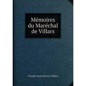 

Книга Mémoires du Maréchal de Villars