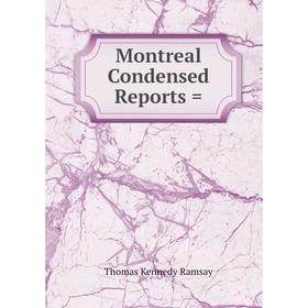 

Книга Montreal Condensed Reports