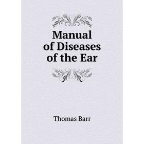 

Книга Manual of Diseases of the Ear