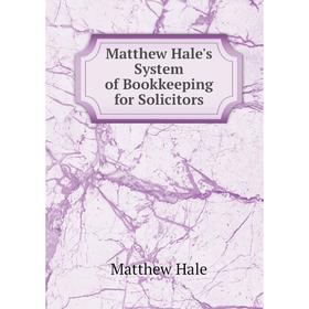 

Книга Matthew Hale's System of Bookkeeping for Solicitors