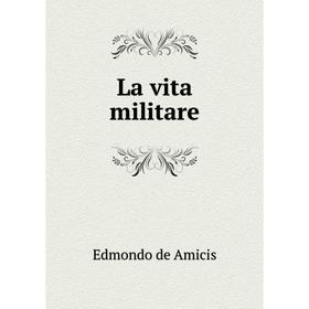 

Книга La vita militare