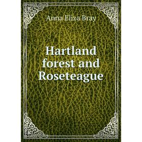 

Книга Hartland forest and Roseteague. Bray