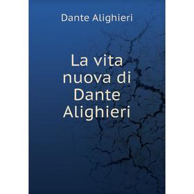 

Книга La vita nuova di Dante Alighieri