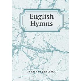 

Книга English Hymns. Samuel Willoughby Duffield