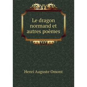 

Книга Le dragon normand et autres poèmes
