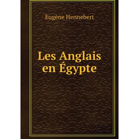 

Книга Les Anglais en Égypte