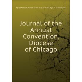 

Книга Journal of the Annual Convention, Diocese of Chicago