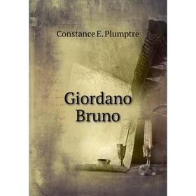 

Книга Giordano Bruno. Constance E. Plumptre