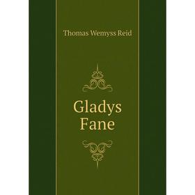 

Книга Gladys Fane. Thomas Wemyss Reid