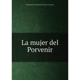 

Книга La mujer del Porvenir