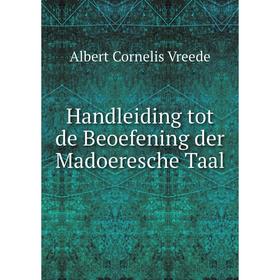 

Книга Handleiding tot de Beoefening der Madoeresche Taal. Albert Cornelis Vreede