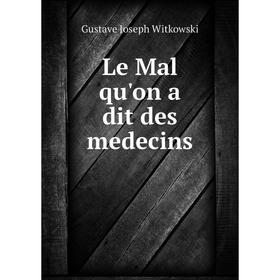 

Книга Le Mal qu'on a dit des medecins