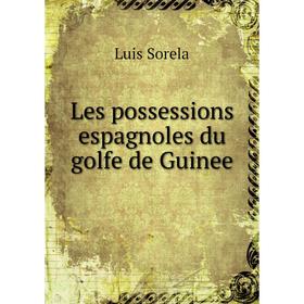 

Книга Les possessions espagnoles du golfe de Guinee