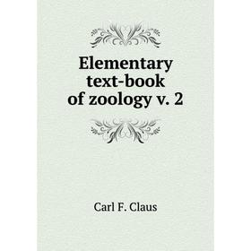 

Книга Elementary text-book of zoology v. 2. Carl F. Claus