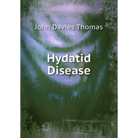 

Книга Hydatid Disease. John Davies Thomas
