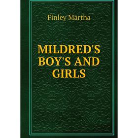 

Книга MILDRED'S BOY'S AND GIRLS