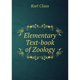 

Книга Elementary Text-book of Zoology. Karl Claus