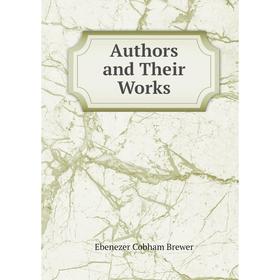 

Книга Authors and Their Works. Brewer Ebenezer Cobham