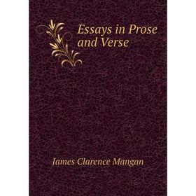 

Книга Essays in Prose and Verse. James Clarence Mangan