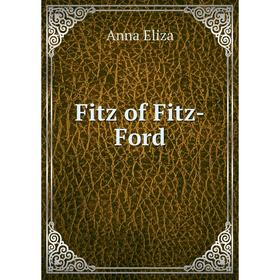 

Книга Fitz of Fitz-Ford. Anna Eliza