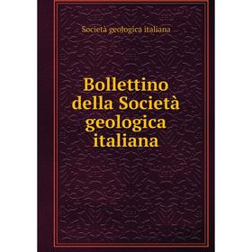 

Книга Bollettino della Società geologica italiana. Società geologica italiana