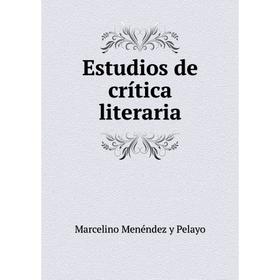 

Книга Estudios de crítica literaria. Marcelino Menéndez y Pelayo