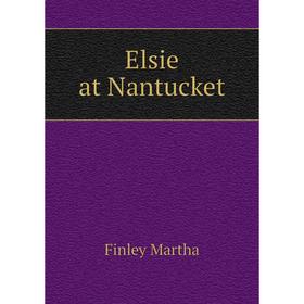 

Книга Elsie at Nantucket. Finley Martha