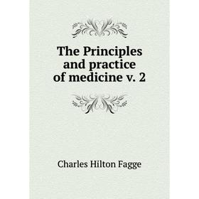 

Книга The Principles and practice of medicine v. 2. Charles Hilton Fagge