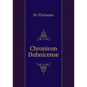 

Книга Chronicon Dubnicense. M. Florianus