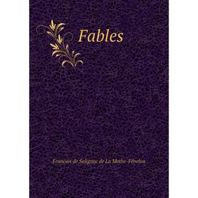 

Книга Fables. François de Salignac de La Mothe-Fénelon