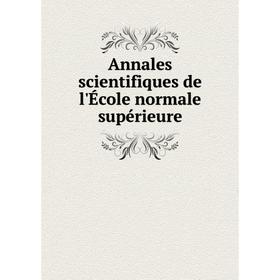 

Книга Annales scientifiques de l'École normale supérieure