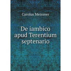 

Книга De iambico apud Terentium septenario. Carolus Meissner