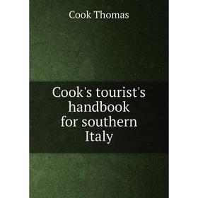 

Книга Cook's tourist's handbook for southern Italy. Cook Thomas