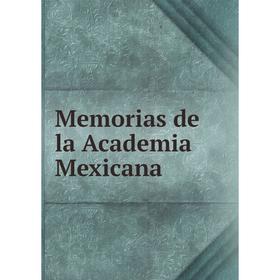 

Книга Memoria s de la Academia Mexicana