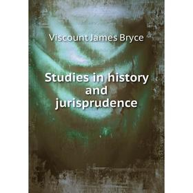 

Книга Studies in history and jurisprudence. Bryce Viscount James