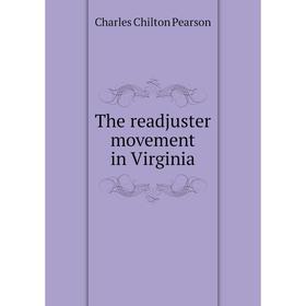 

Книга The readjuster movement in Virginia. Charles Chilton Pearson