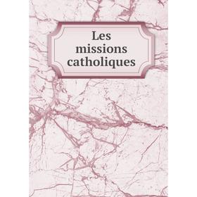 

Книга Les missions catholiques