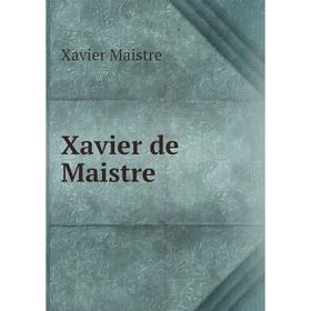 

Книга Xavier de Maistre. Xavier Maistre