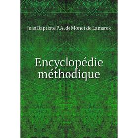 

Книга Encyclopédie méthodique. Jean Baptiste P.A. de Monet de Lamarck